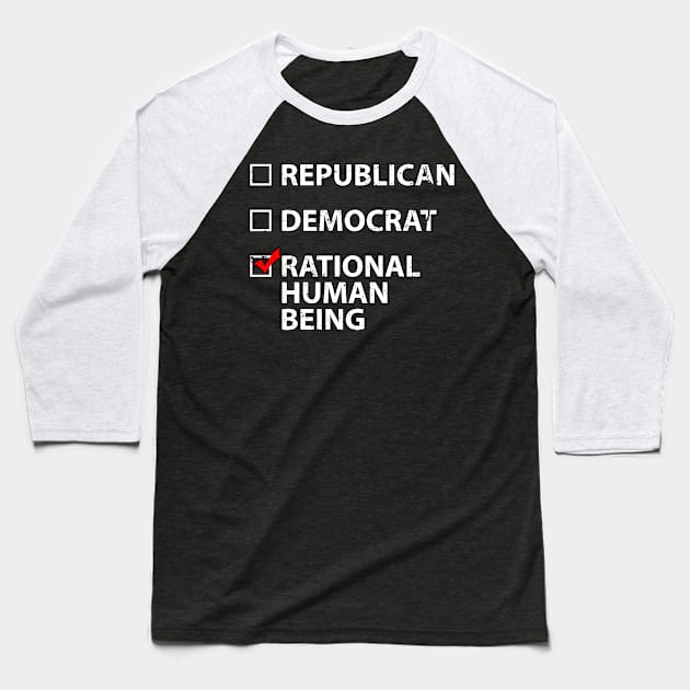 Vote for a Rational Human Being Non-partisan Baseball T-Shirt by Gold Wings Tees